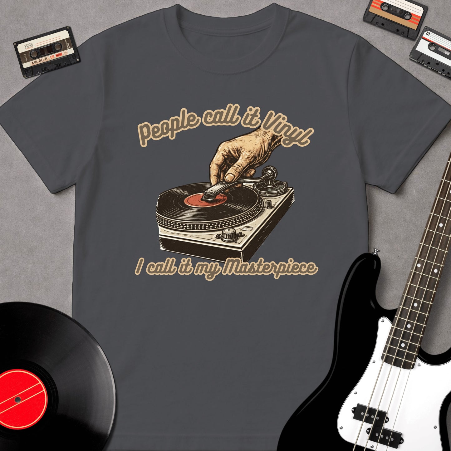 People Call It Vinyl, I Call It My Masterpiece