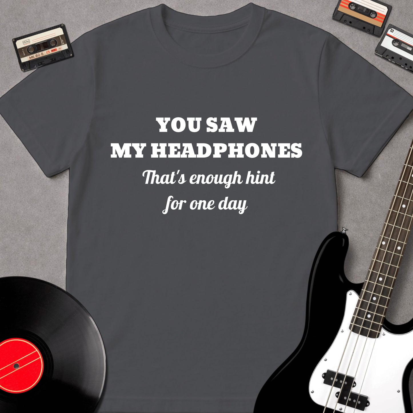 You Saw My Headphones