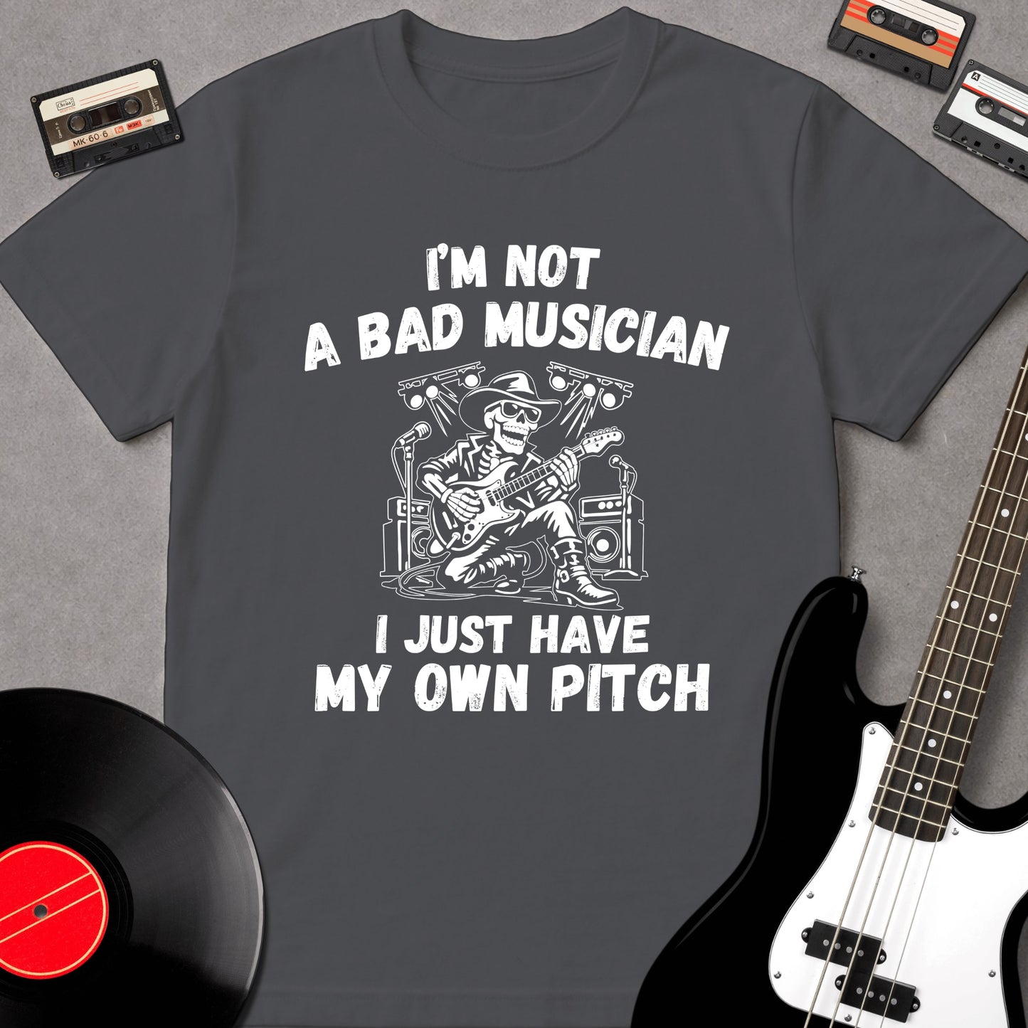 I'm Not A Bad Musician. I Just Have My Own Pitch