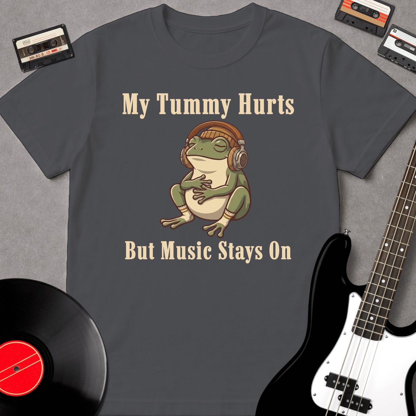 My Tummy Hurts But Music Stays On
