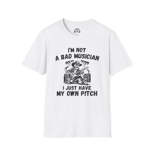 I'm Not A Bad Musician. I Just Have My Own Pitch