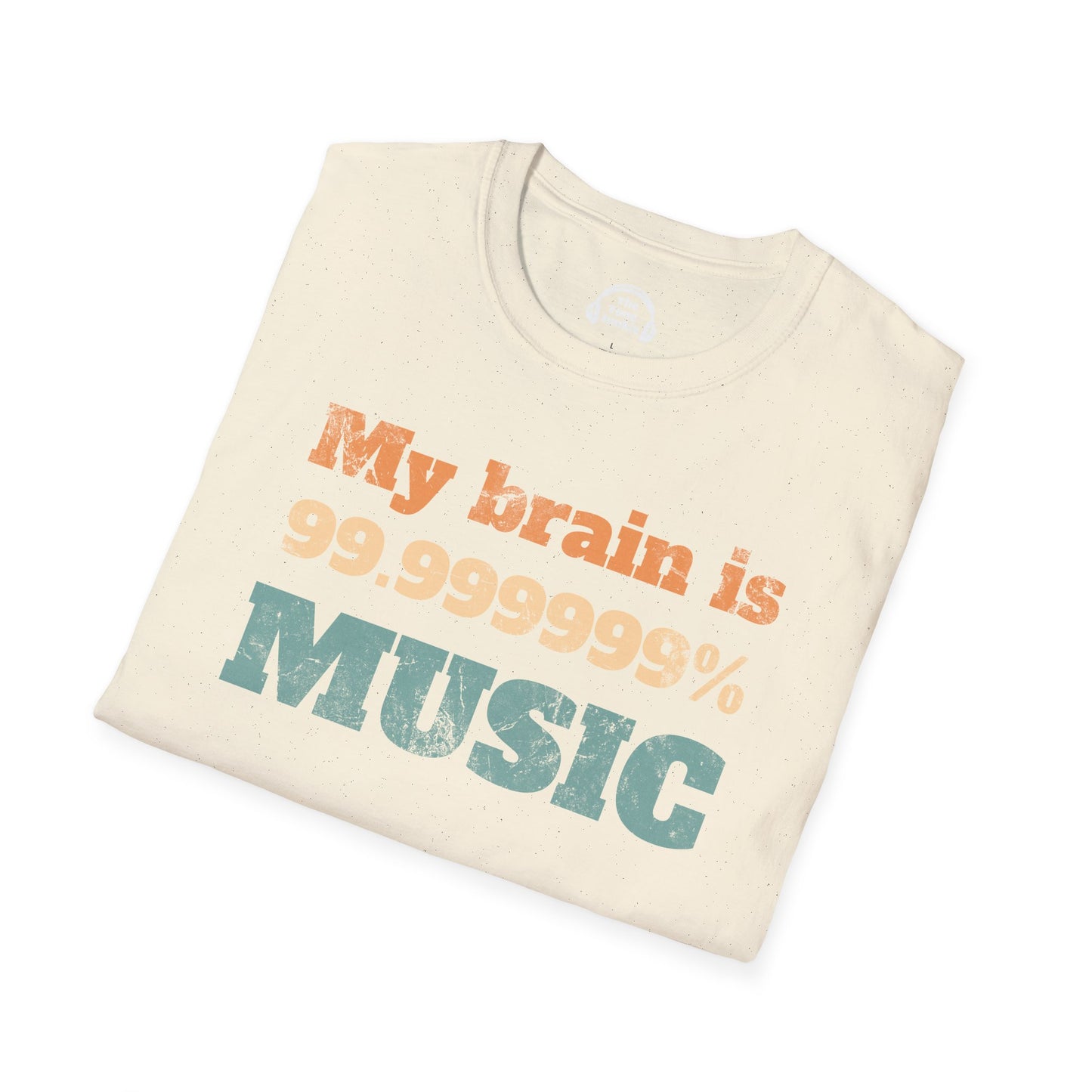 My Brain Is 99.999999% Music