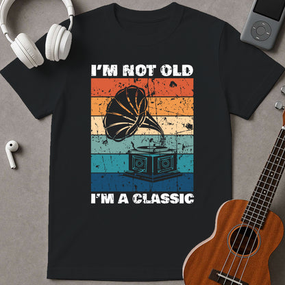 I'm Not Old I'm A Classic