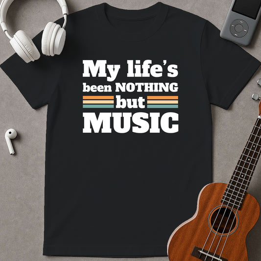 My Life's Been Nothing But Music