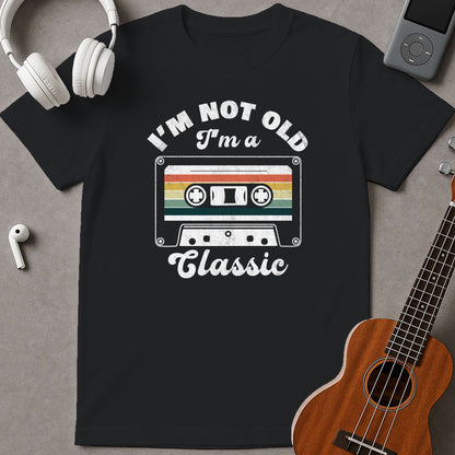 I'm Not Old I'm A Classic
