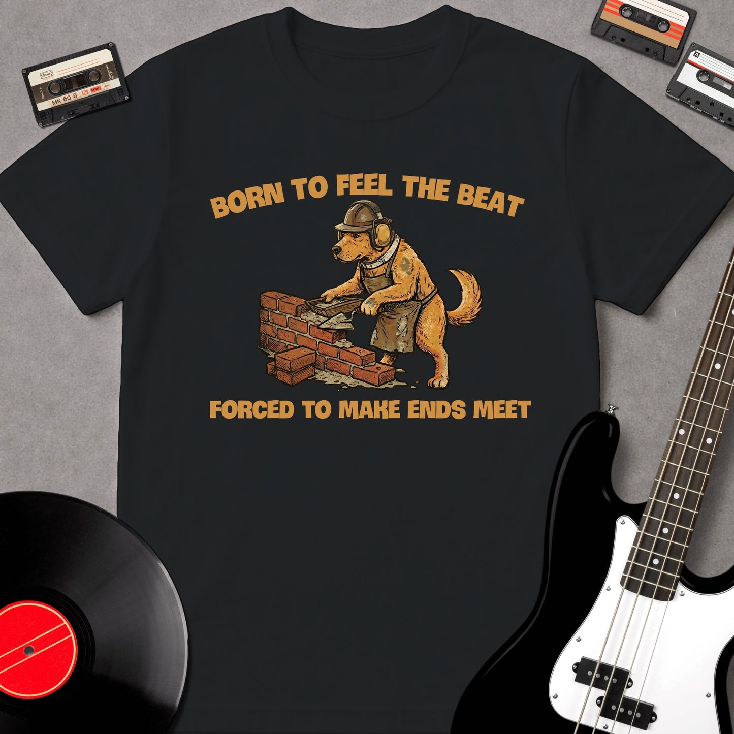 Born To Feel The Beat, Forced To Make Ends Meet