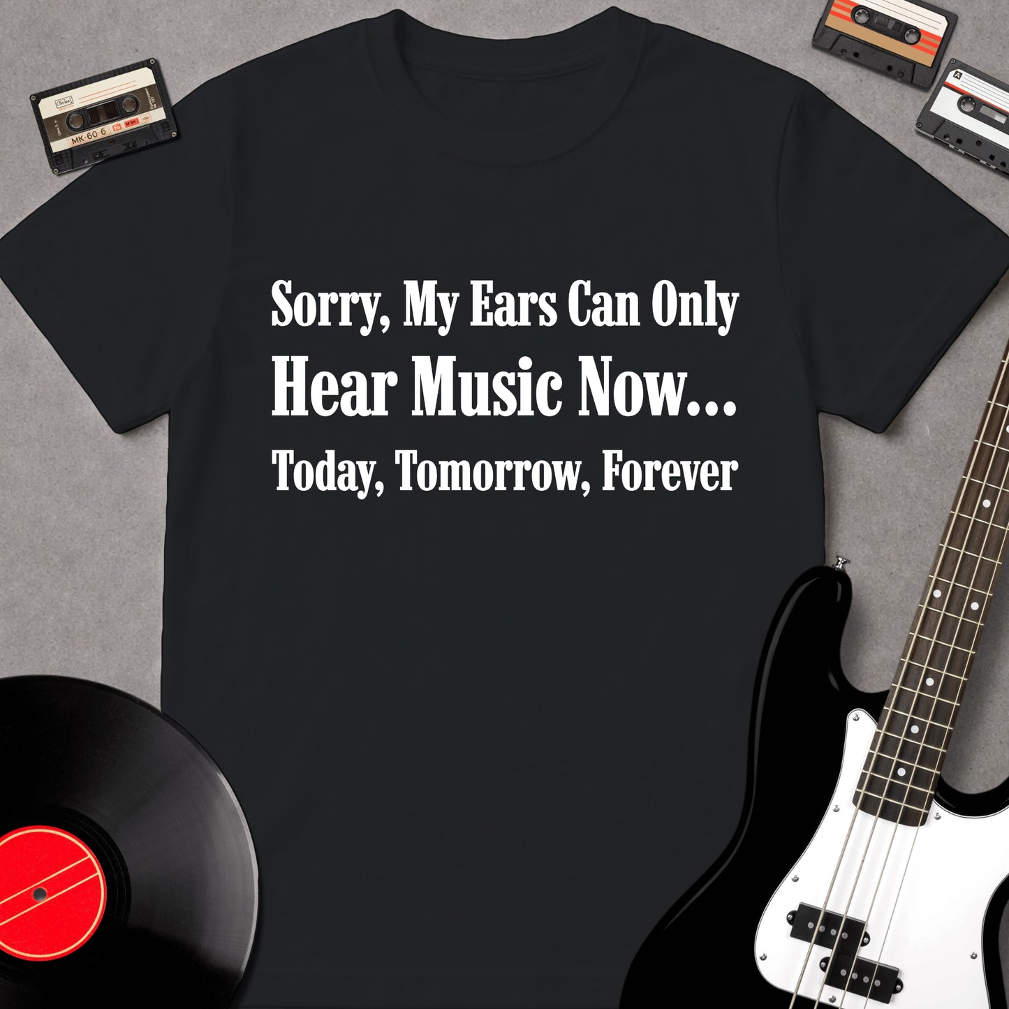Sorry, My Ears Can Only Hear Music