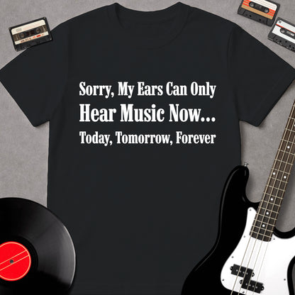 Sorry, My Ears Can Only Hear Music