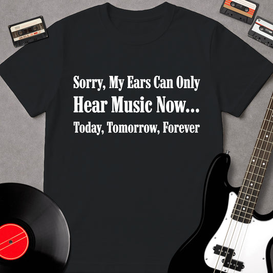 Sorry, My Ears Can Only Hear Music