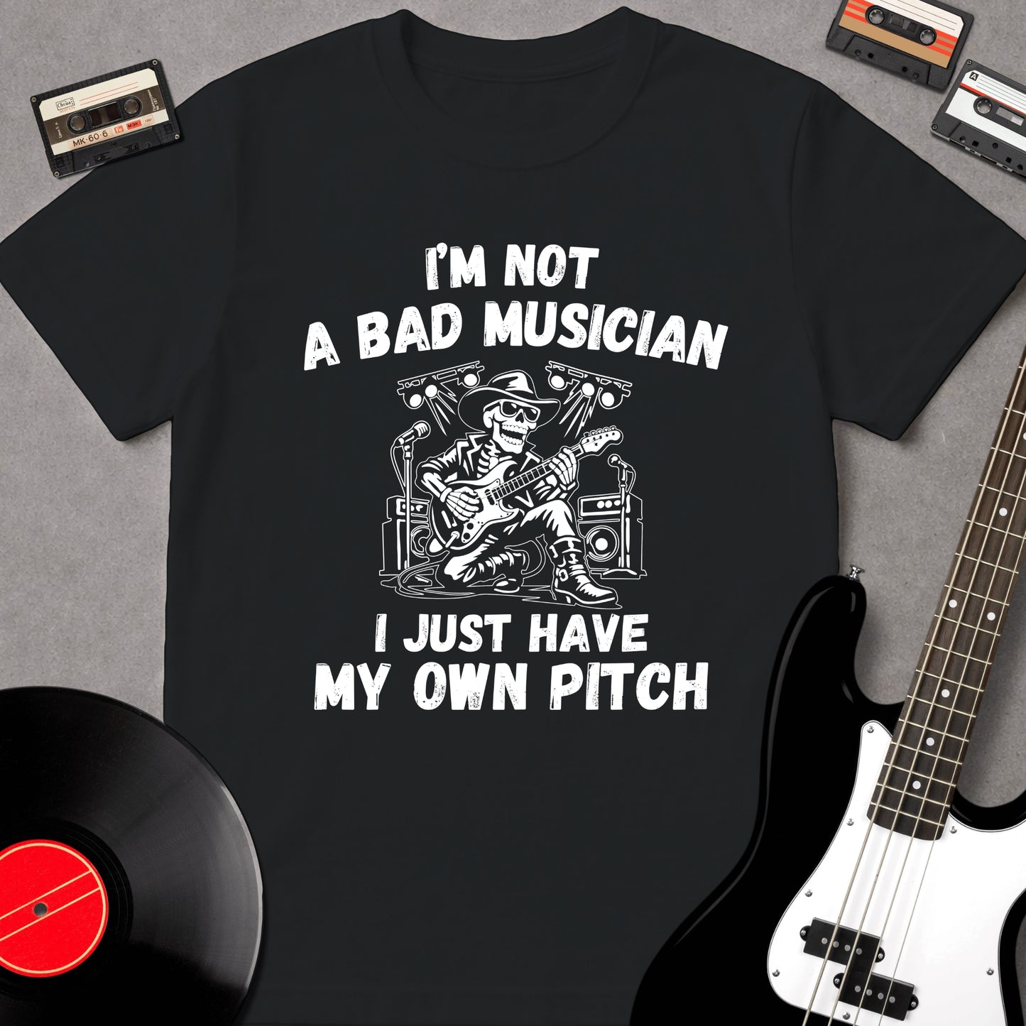 I'm Not A Bad Musician. I Just Have My Own Pitch