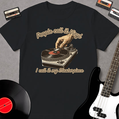 People Call It Vinyl, I Call It My Masterpiece