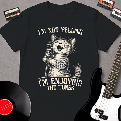 I'm Not Yelling, I'm Enjoying The Tunes