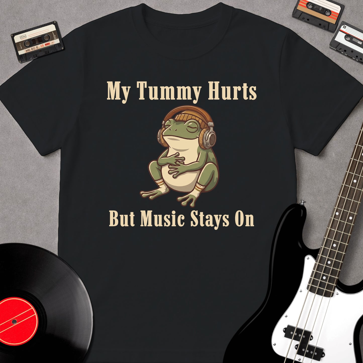 My Tummy Hurts But Music Stays On