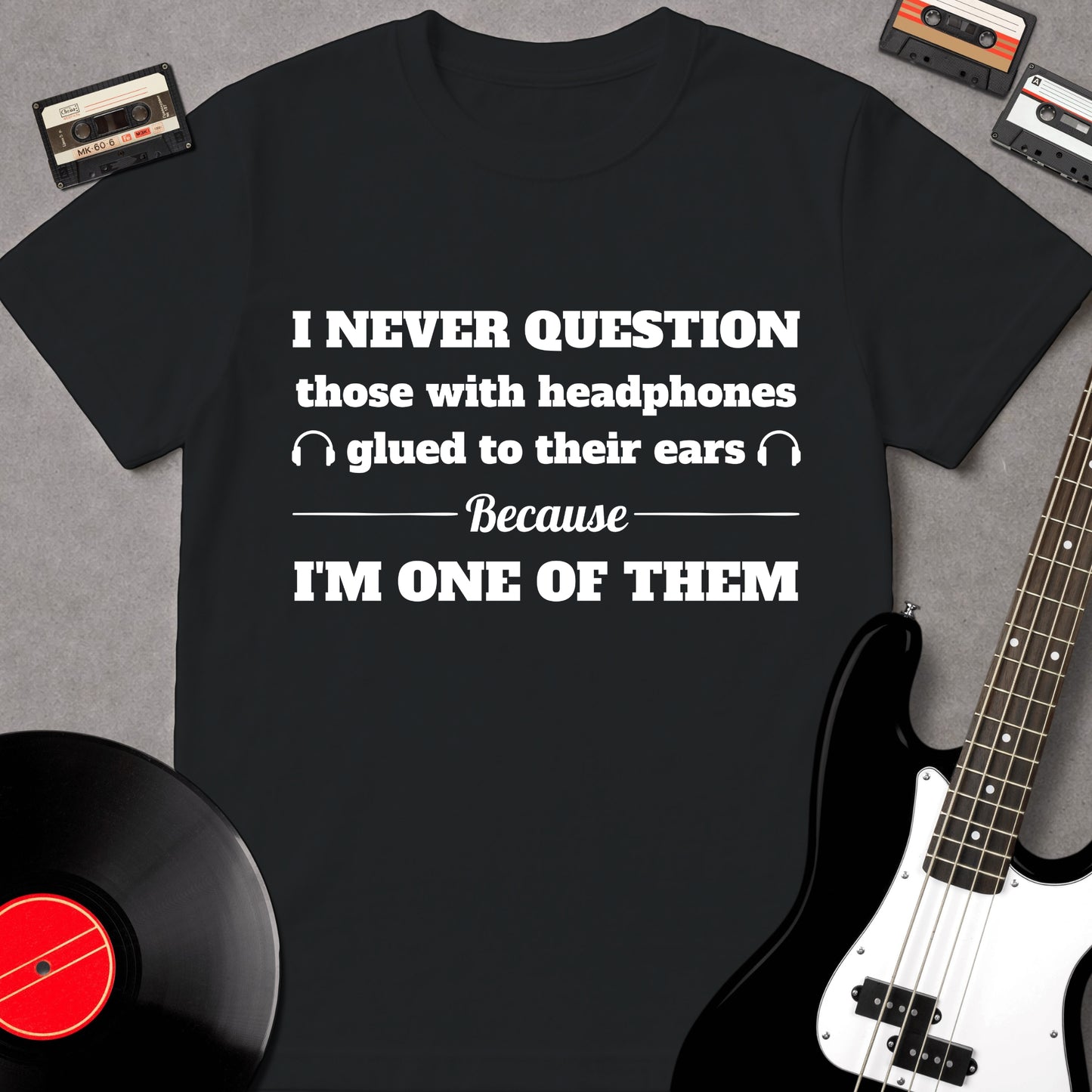 I Never Question Those With Headphones