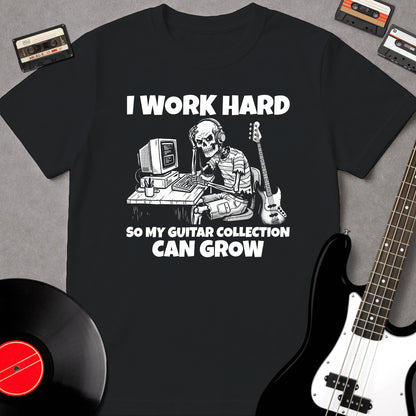 I Work Hard So My Guitar Collection Can Grow