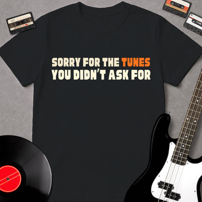 Sorry For The Tunes You Didn't Ask For