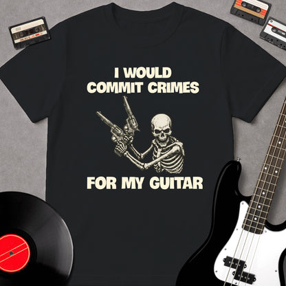 I Would Commit Crimes For My Guitar