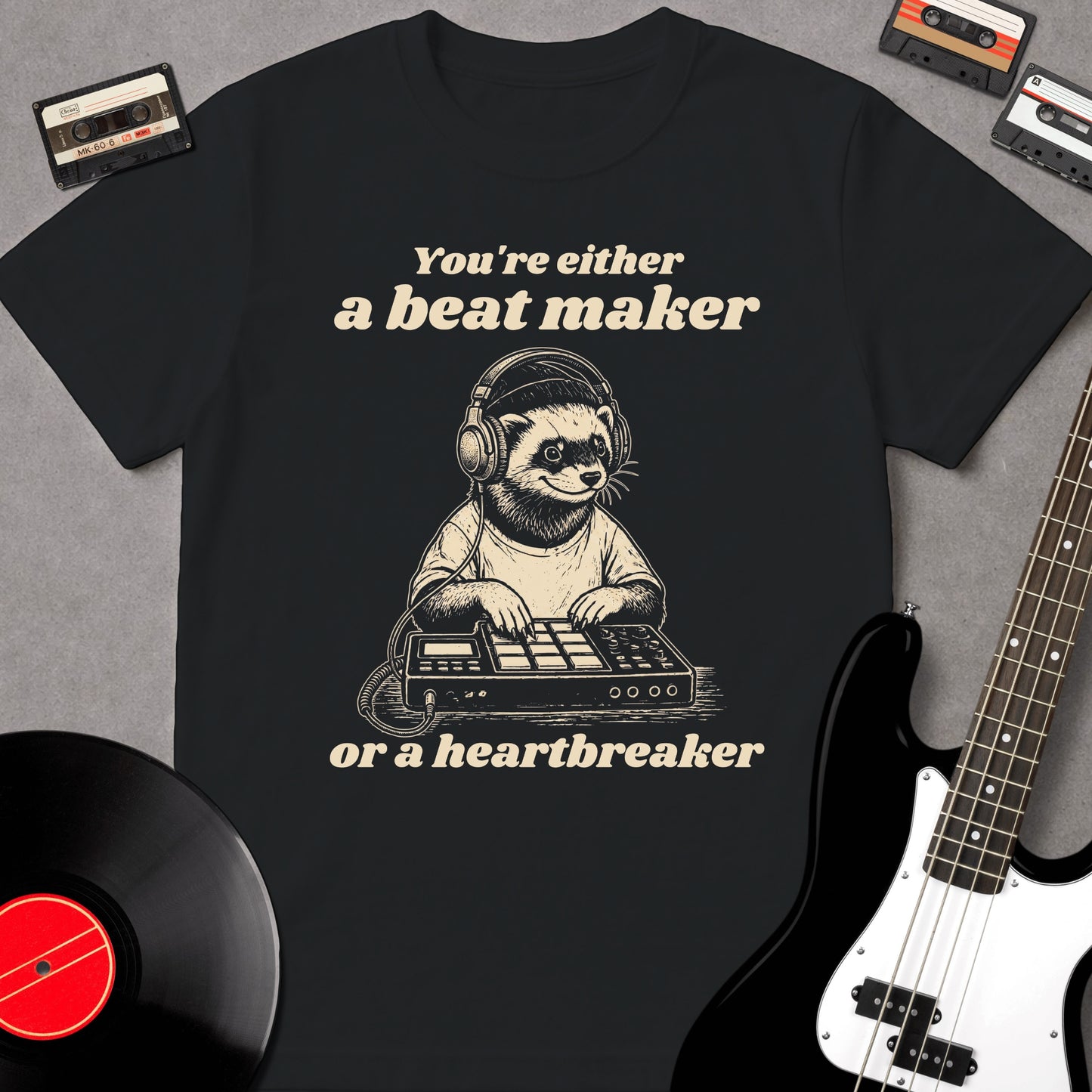 You're Either A Beat Maker Or A Heart Breaker