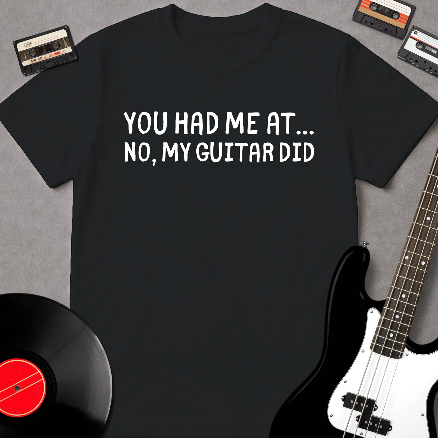 You Had Me At... No, My Guitar Did