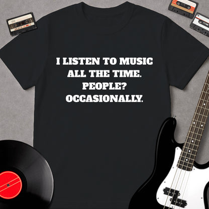 I Listen To Music All The Time