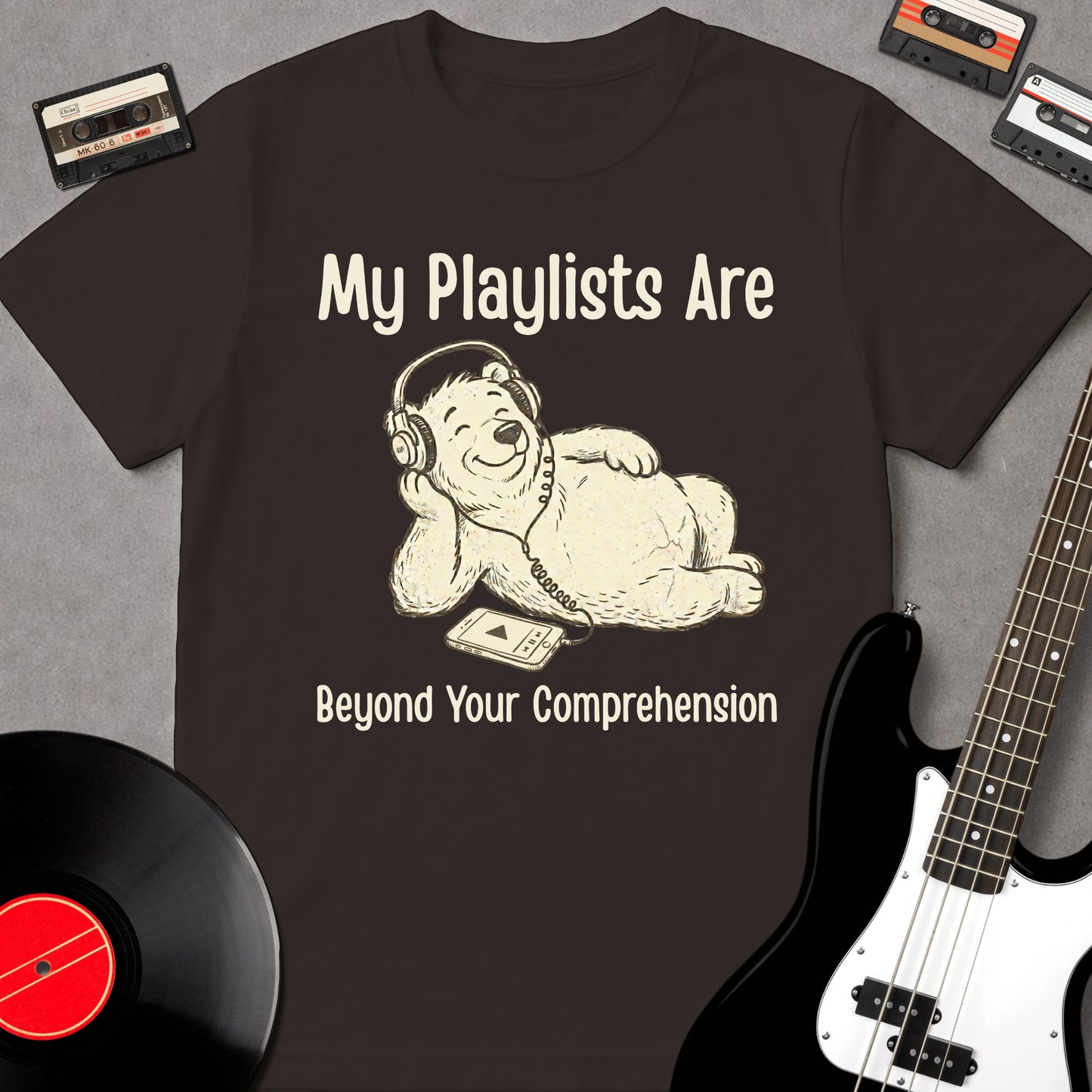 My Playlists Are Beyond Your Comprehension