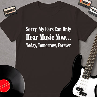 Sorry, My Ears Can Only Hear Music