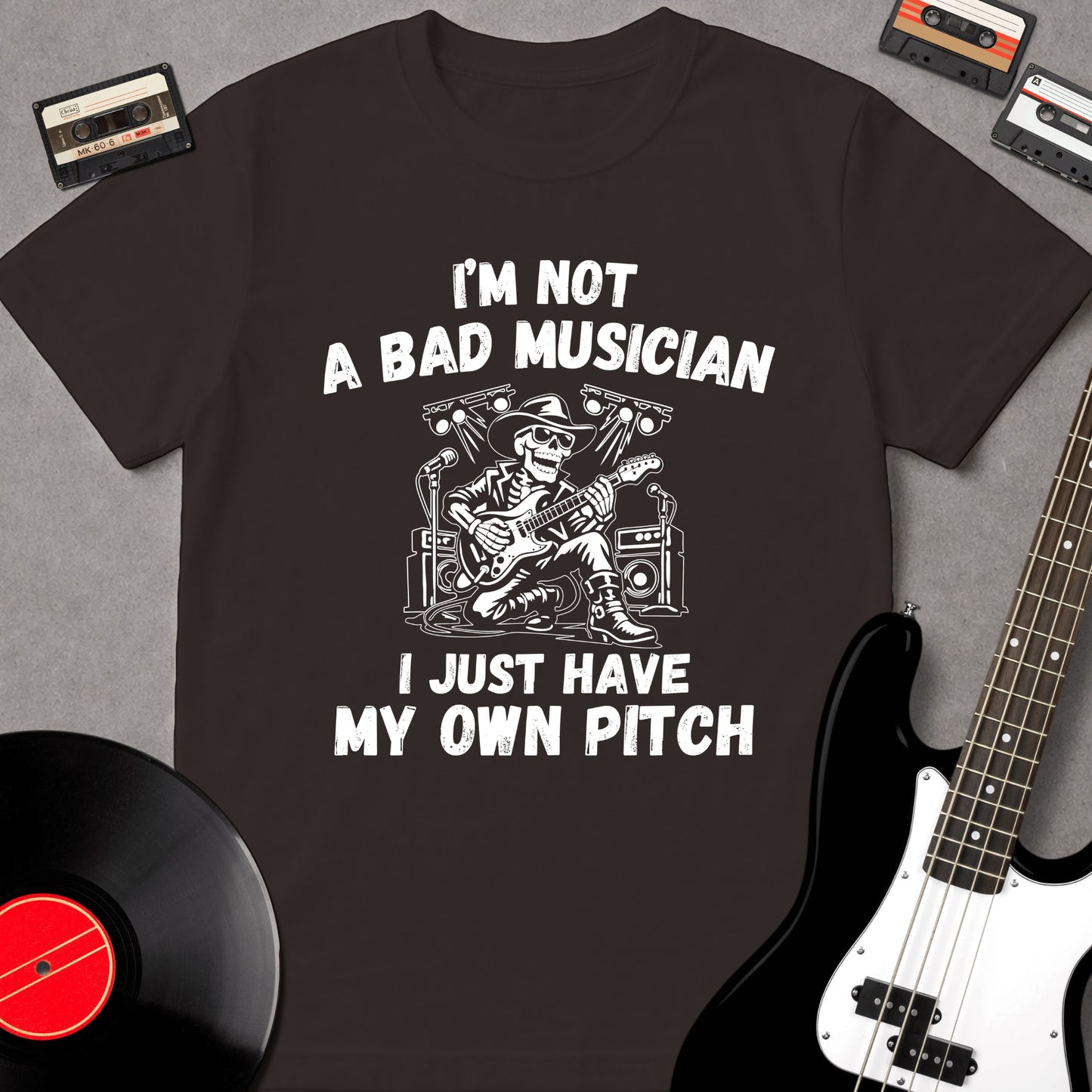 I'm Not A Bad Musician. I Just Have My Own Pitch