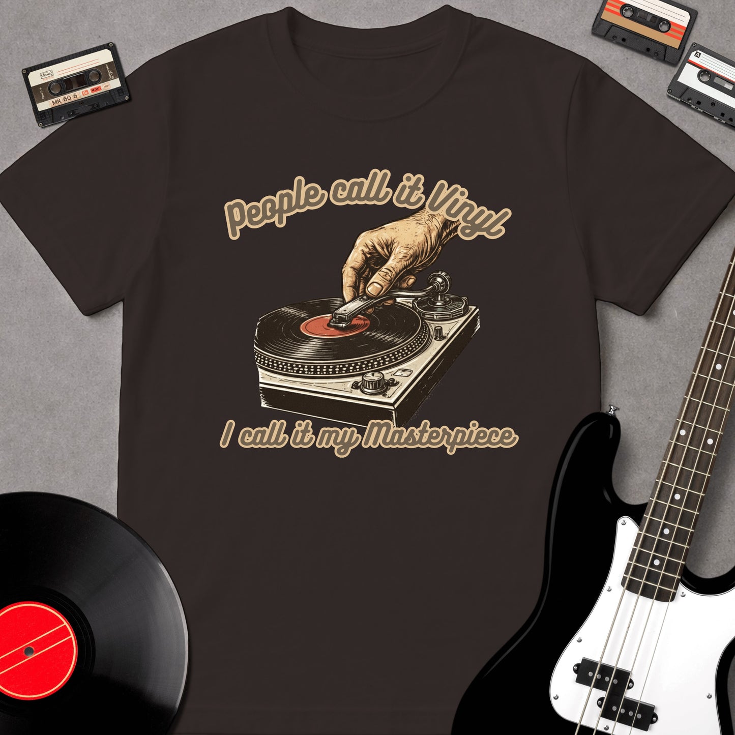 People Call It Vinyl, I Call It My Masterpiece