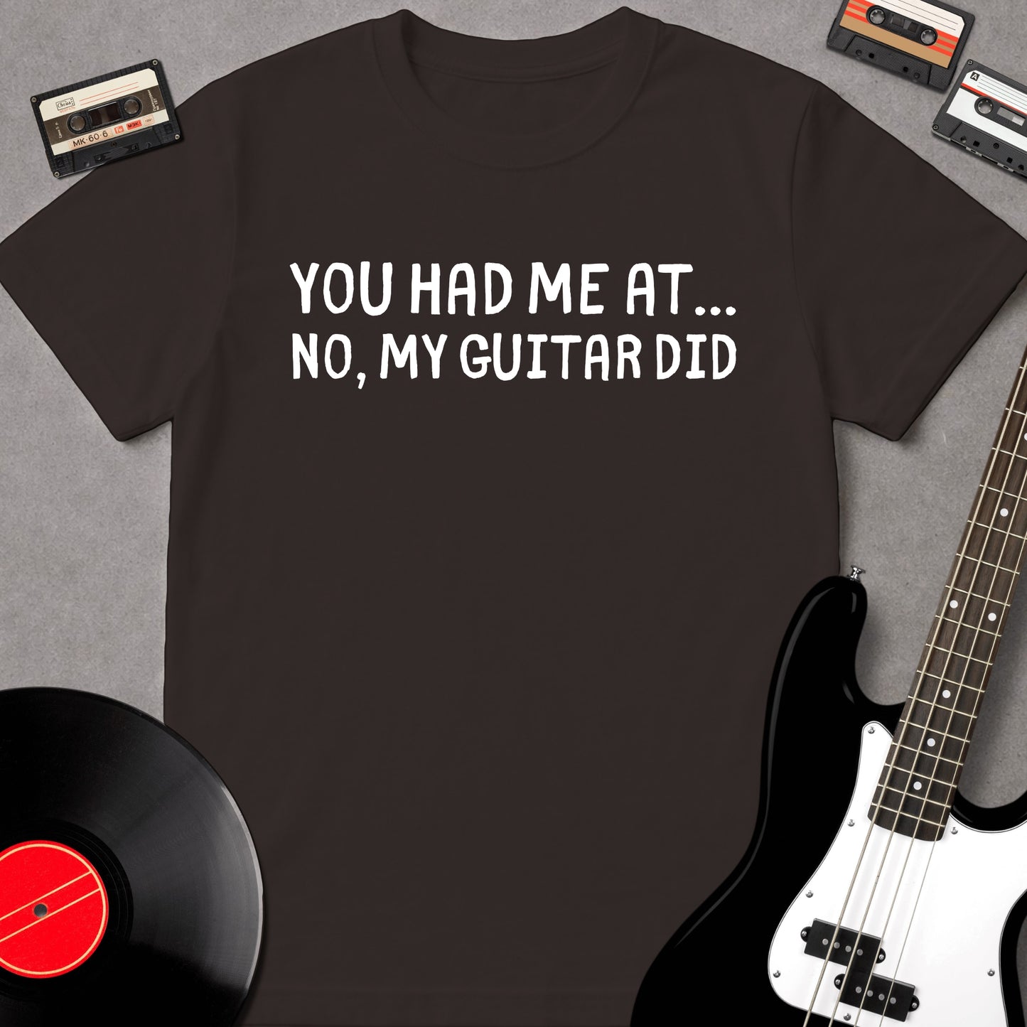 You Had Me At... No, My Guitar Did