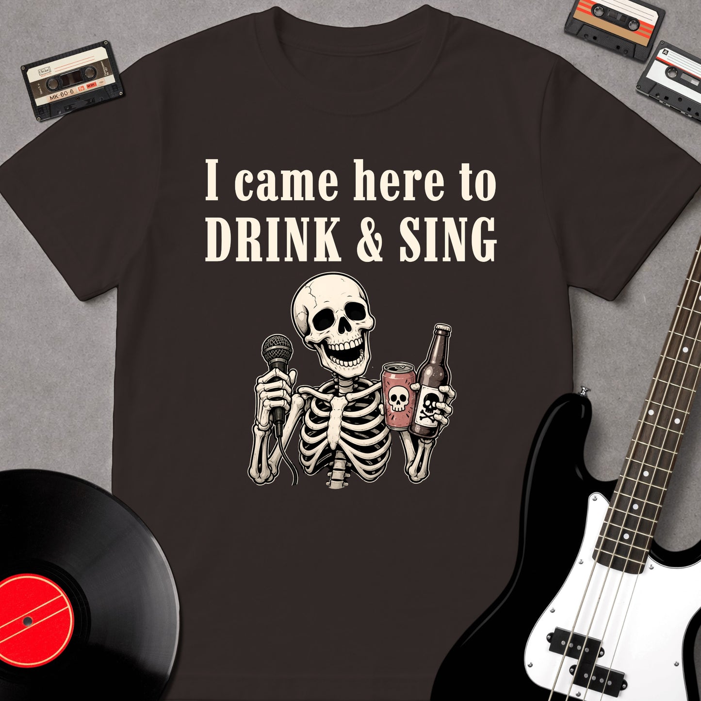 I Came Here To Drink & Sing