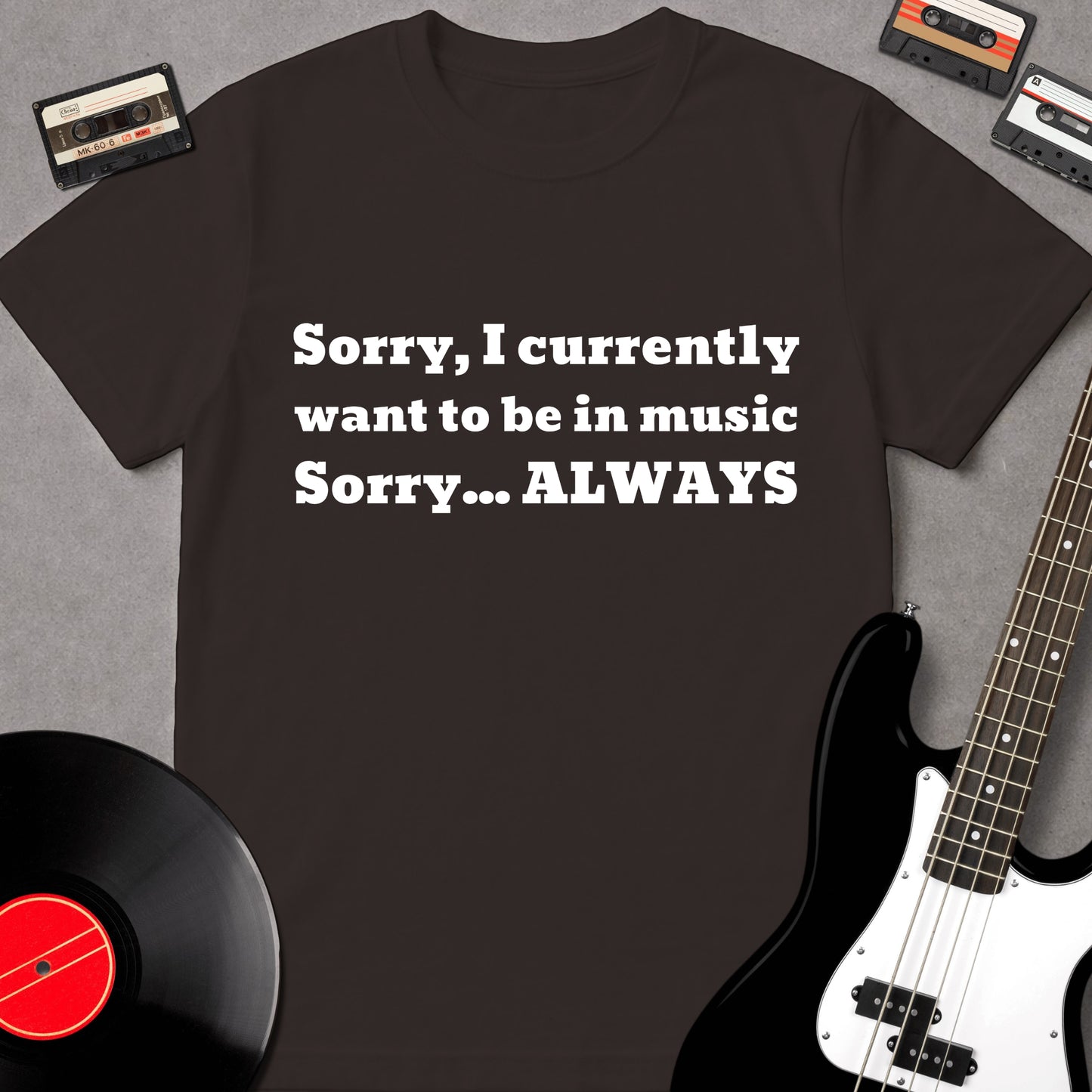 Sorry I Currently Want To Be In Music