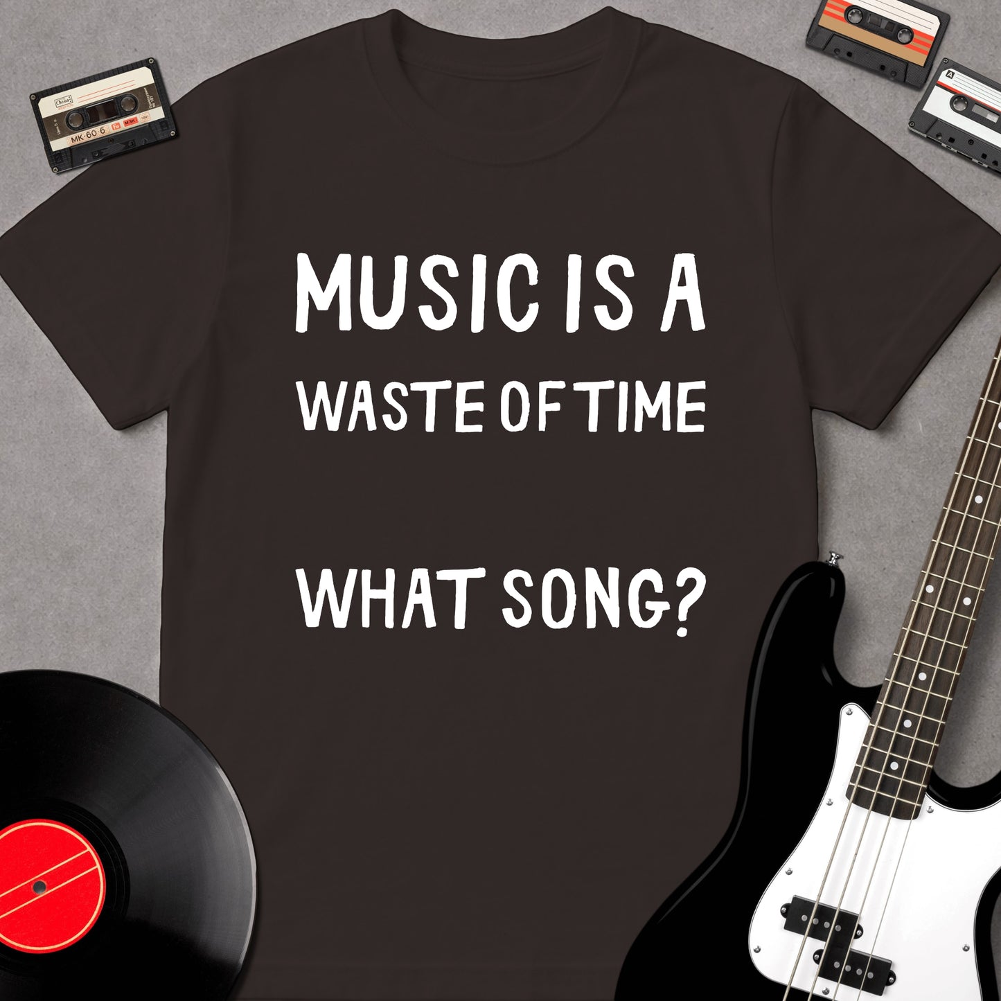 Music Is A Waste Of Time