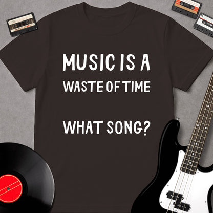 Music Is A Waste Of Time