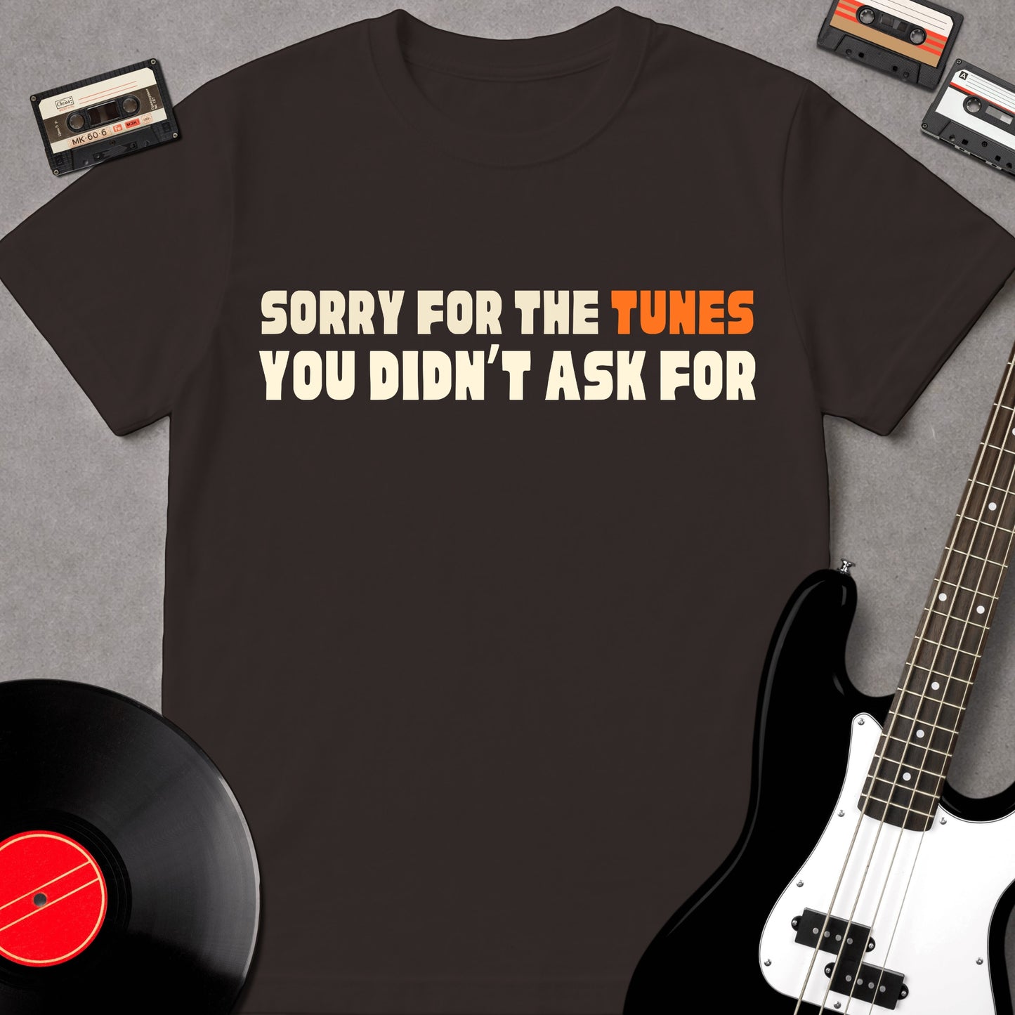 Sorry For The Tunes You Didn't Ask For
