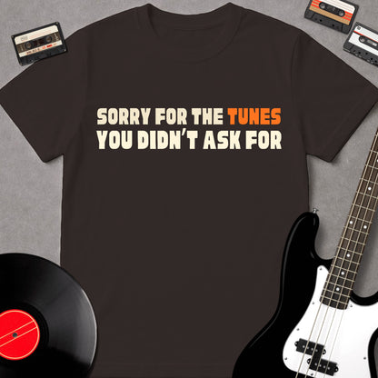 Sorry For The Tunes You Didn't Ask For