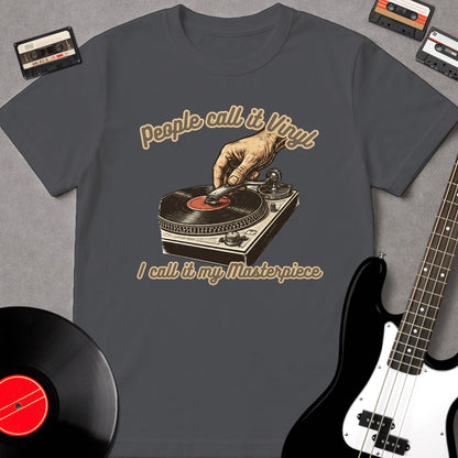 People Call It Vinyl, I Call It My Masterpiece