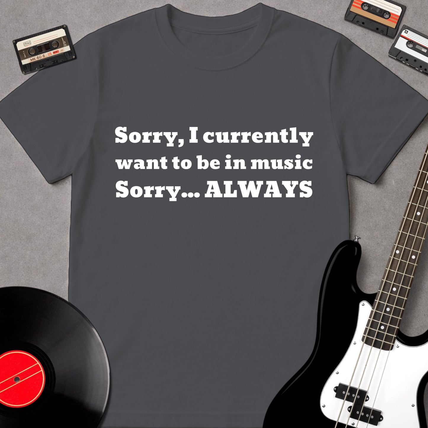 Sorry I Currently Want To Be In Music