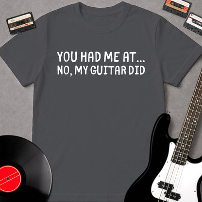 You Had Me At... No, My Guitar Did