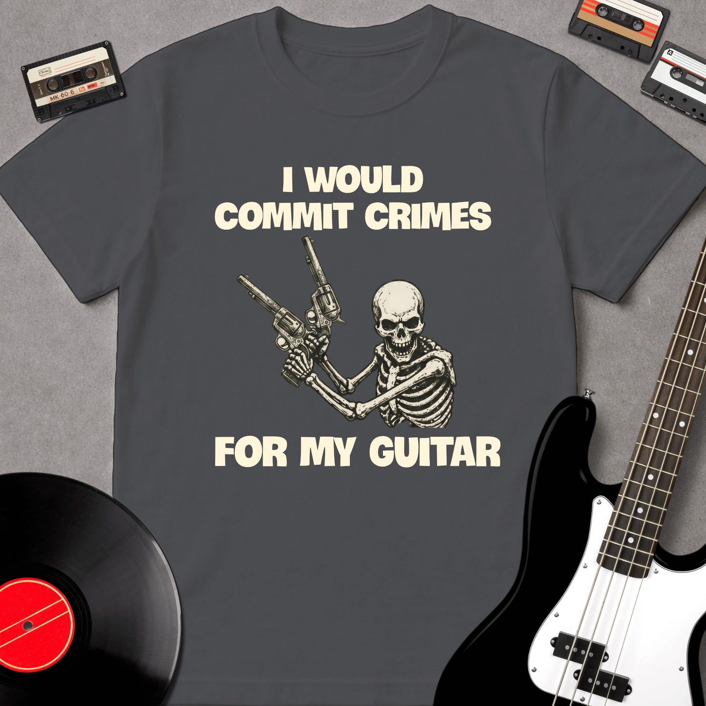 I Would Commit Crimes For My Guitar