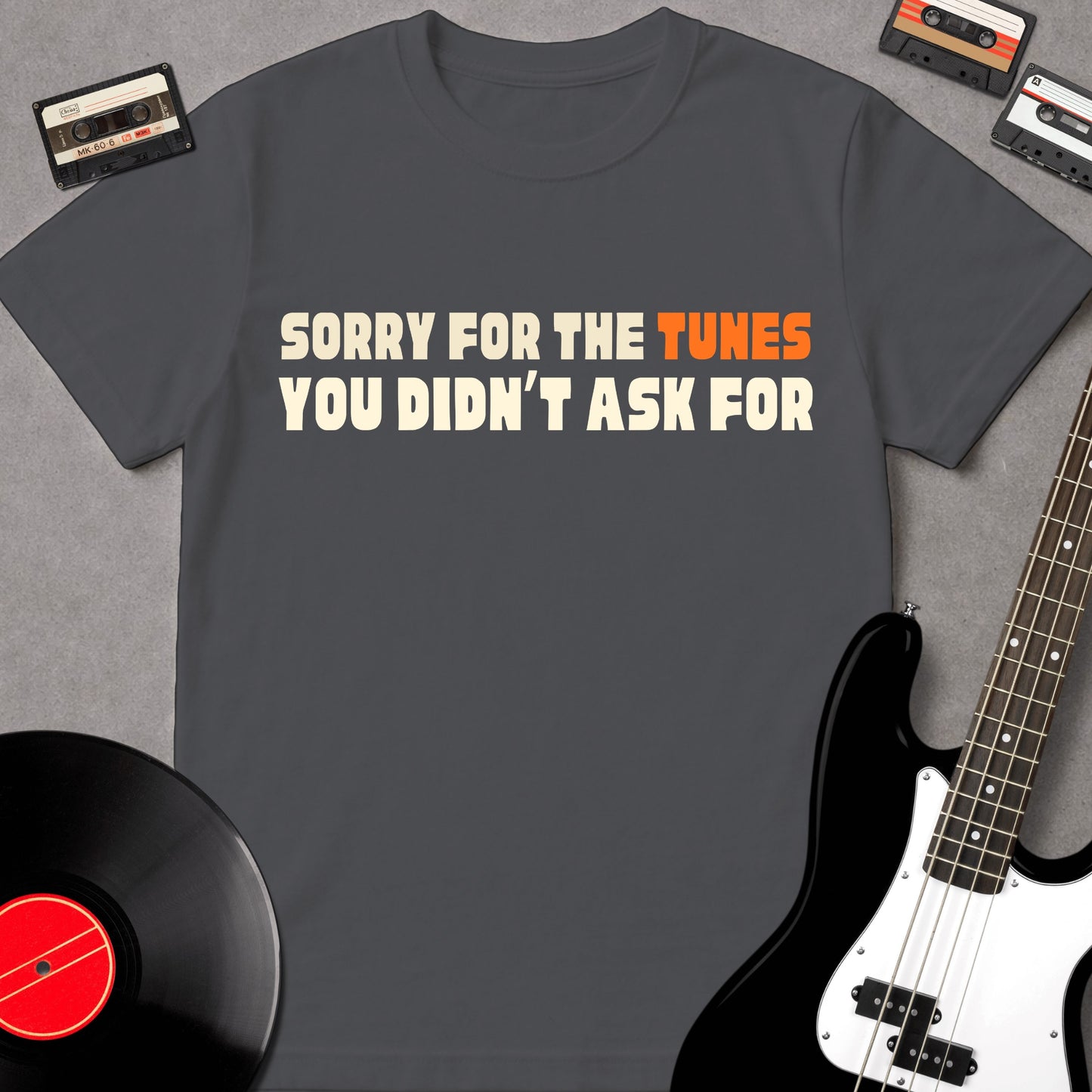 Sorry For The Tunes You Didn't Ask For