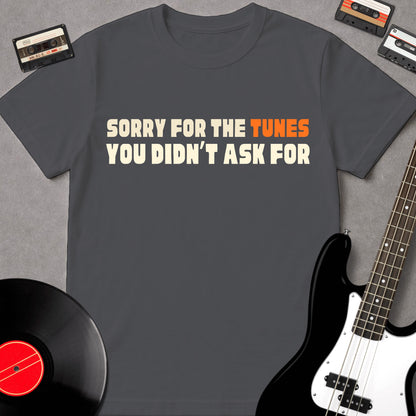 Sorry For The Tunes You Didn't Ask For