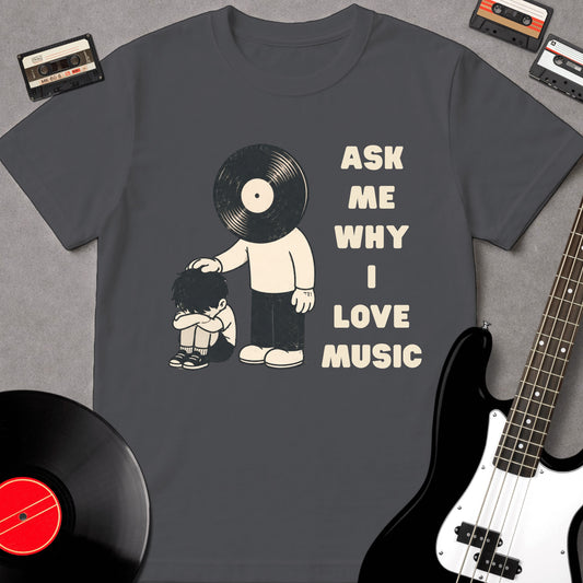 Ask Me Why I Love Music