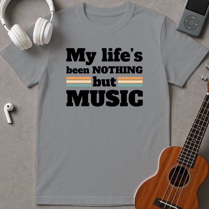 My Life's Been Nothing But Music