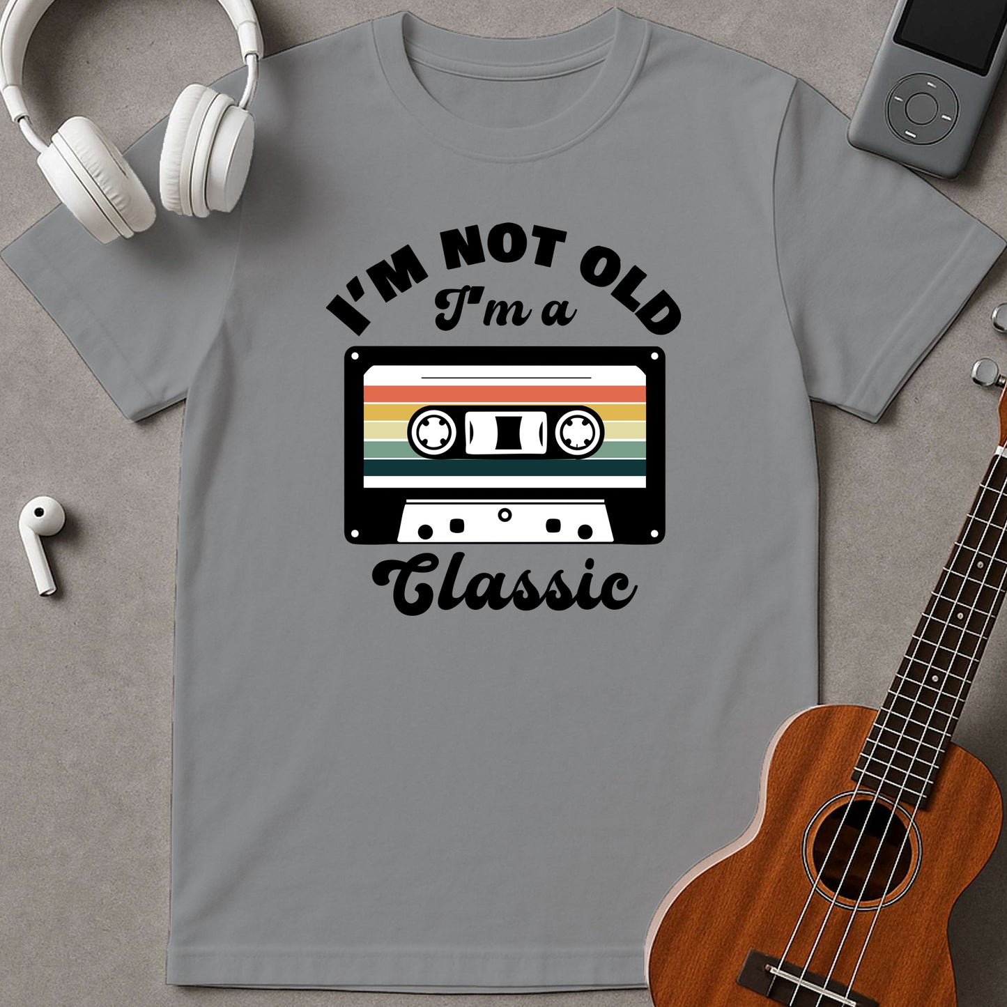 I'm Not Old I'm A Classic
