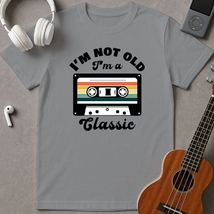 I'm Not Old I'm A Classic