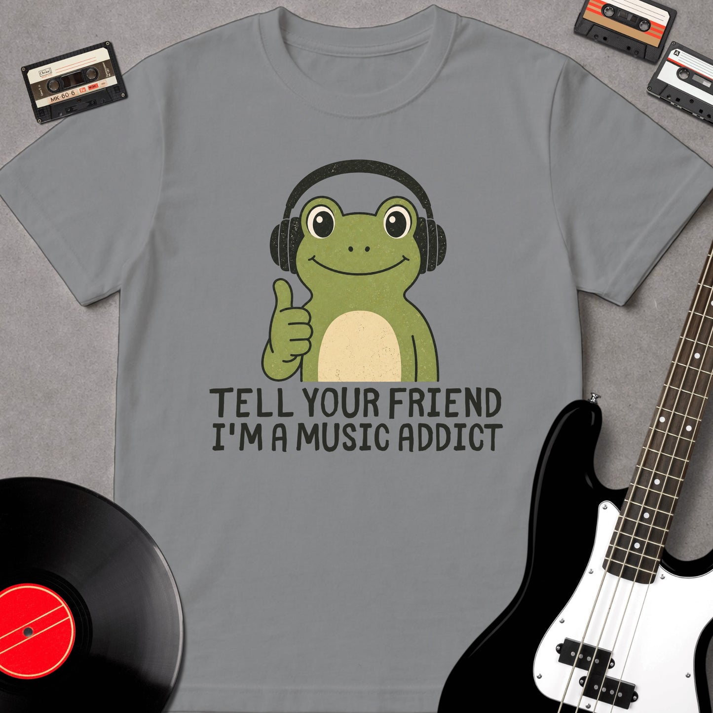 Tell Your Friend I'm A Music Addict