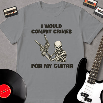 I Would Commit Crimes For My Guitar