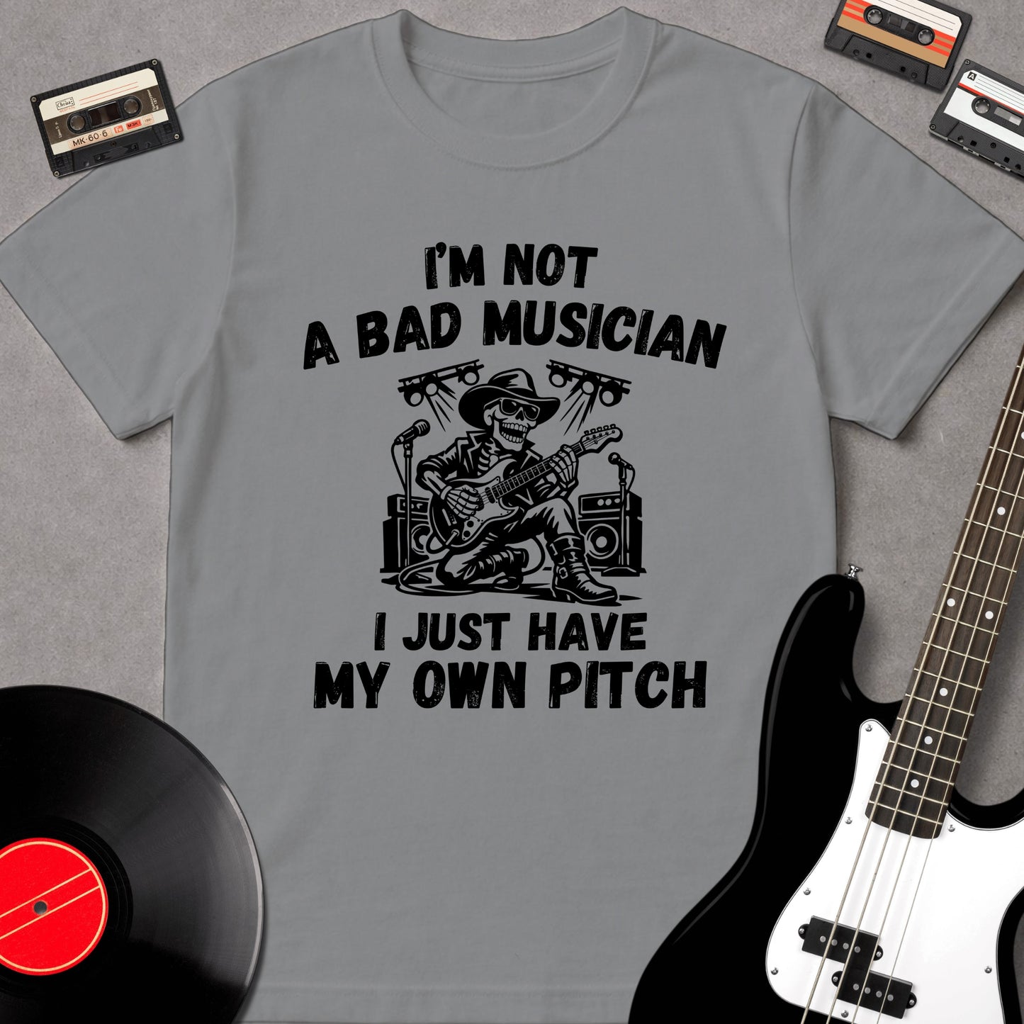 I'm Not A Bad Musician. I Just Have My Own Pitch