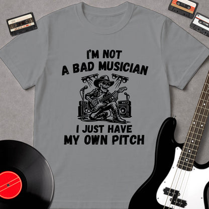 I'm Not A Bad Musician. I Just Have My Own Pitch