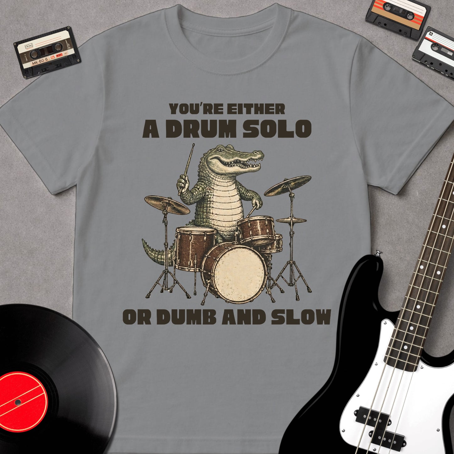 You're Either A Drum Solo Or Dumb And Slow